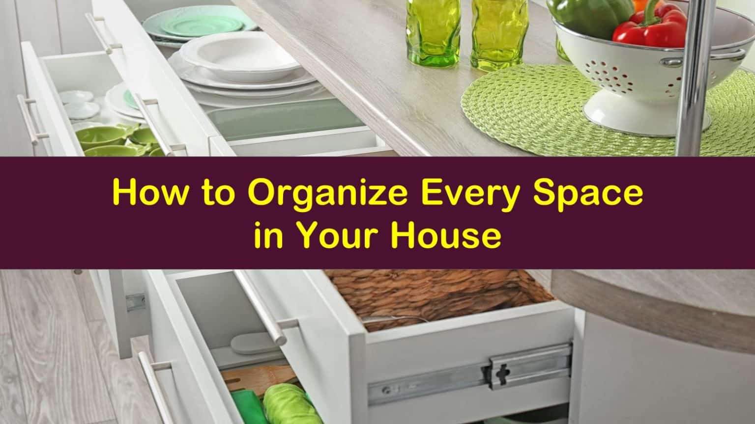 How to Organize Every Space in Your House